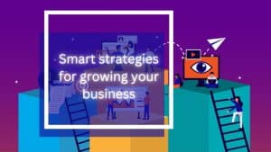 Smart strategies to grow business